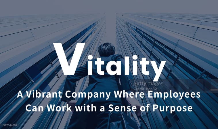 Vitality A Vibrant Company Where Employees Can Work with a Sense of Purpose